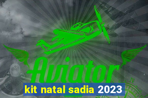 kit natal sadia 2023